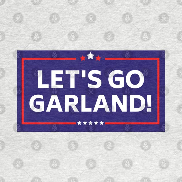 LET'S GO GARLAND! - Anti Trump by yass-art